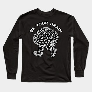 be your brain Long Sleeve T-Shirt